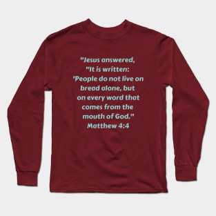 Bible Verse Matthew 4:4 Long Sleeve T-Shirt